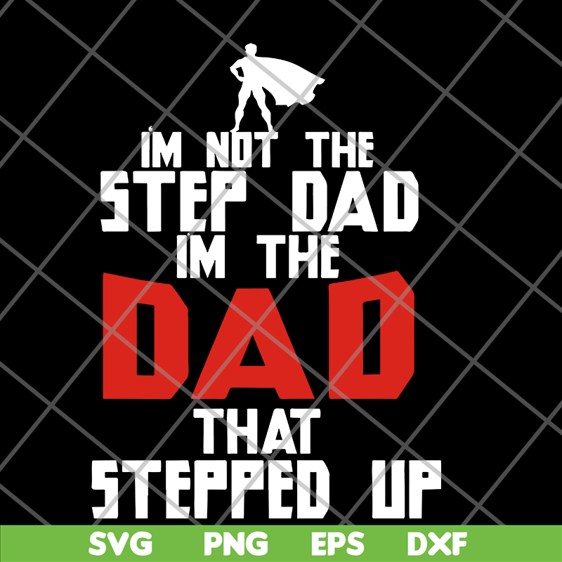 FTD27052101-i'm not the step dad svg, png, dxf, eps digital file FTD27052101.jpg