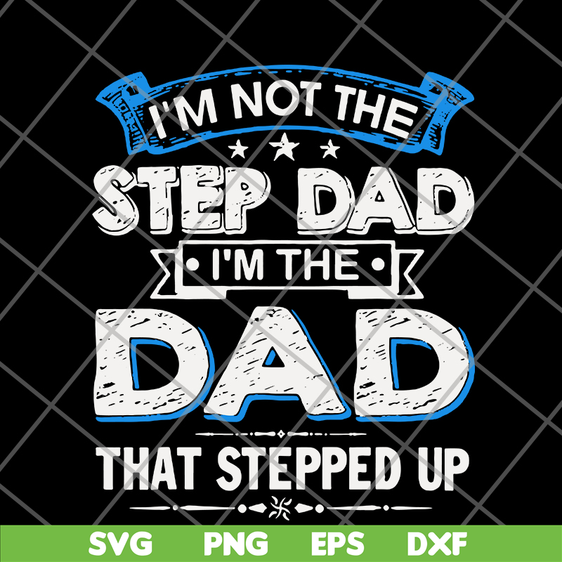 FTD27052103- i'm not the step dad svg, png, dxf, eps digital file FTD27052103.jpg