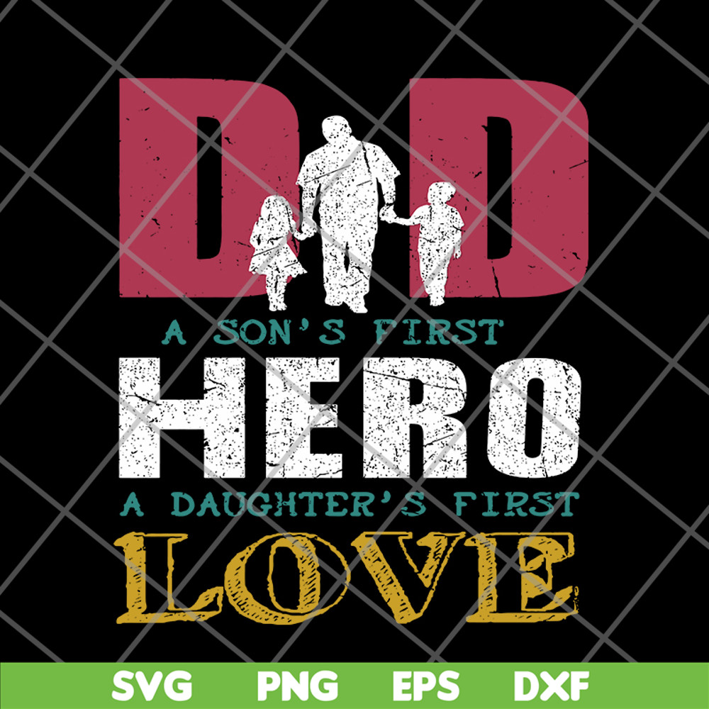 FTD28052109- Dad A Son's First Hero A Daughters First Love svg, png, dxf, eps digital file FTD28052109.jpg