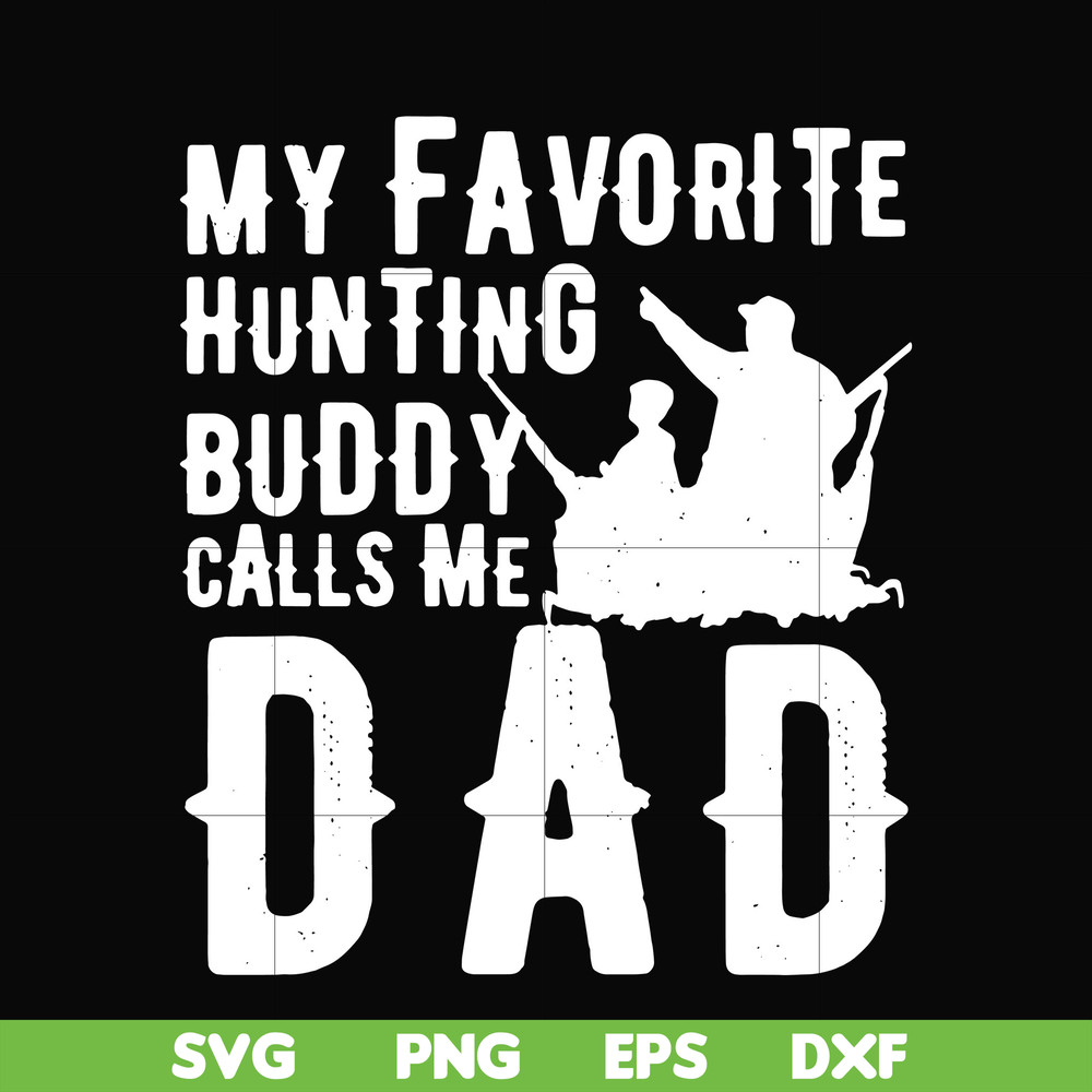 FTD44-My favorite hunting buddy calls me Dad svg, png, dxf, eps, digital file FTD44.jpg