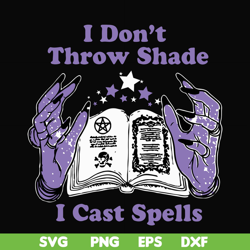 HLW0124-i dont throw shade i cast spells svg, png, dxf, eps digital file HLW0124.jpg