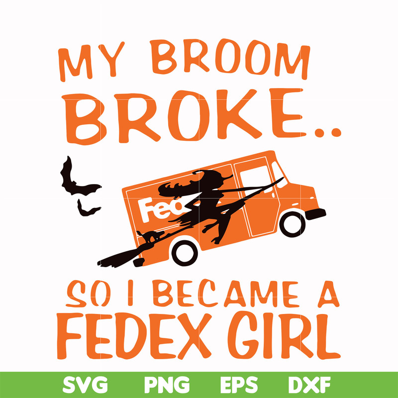 HLW0154-My broom broke so i became a fedex girl svg, png, dxf, eps digital file HLW0154.jpg