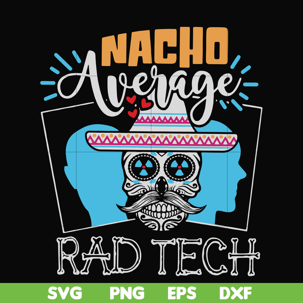 HLW0156-Nacho average rad tech svg, png, dxf, eps digital file HLW0156.jpg