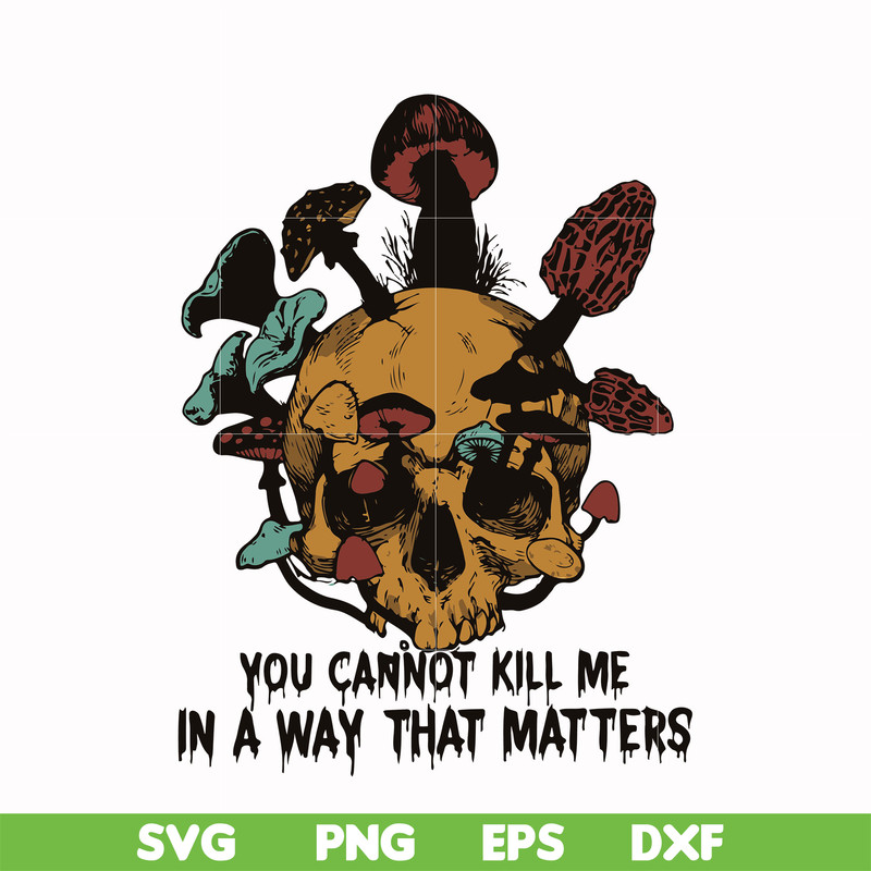 HLW0171-You can not kill me in a way that matters svg, png, dxf, eps digital file HLW0171.jpg