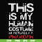 HLW23072023-This is my human costume im actually a pharoah svg, halloween svg, png, dxf, eps digital file HLW23072023.jpg