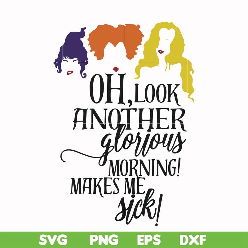 HLW2307209-Oh look another glorious morning make me sick svg, halloween svg, png, dxf, eps digital file HLW2307209.jpg