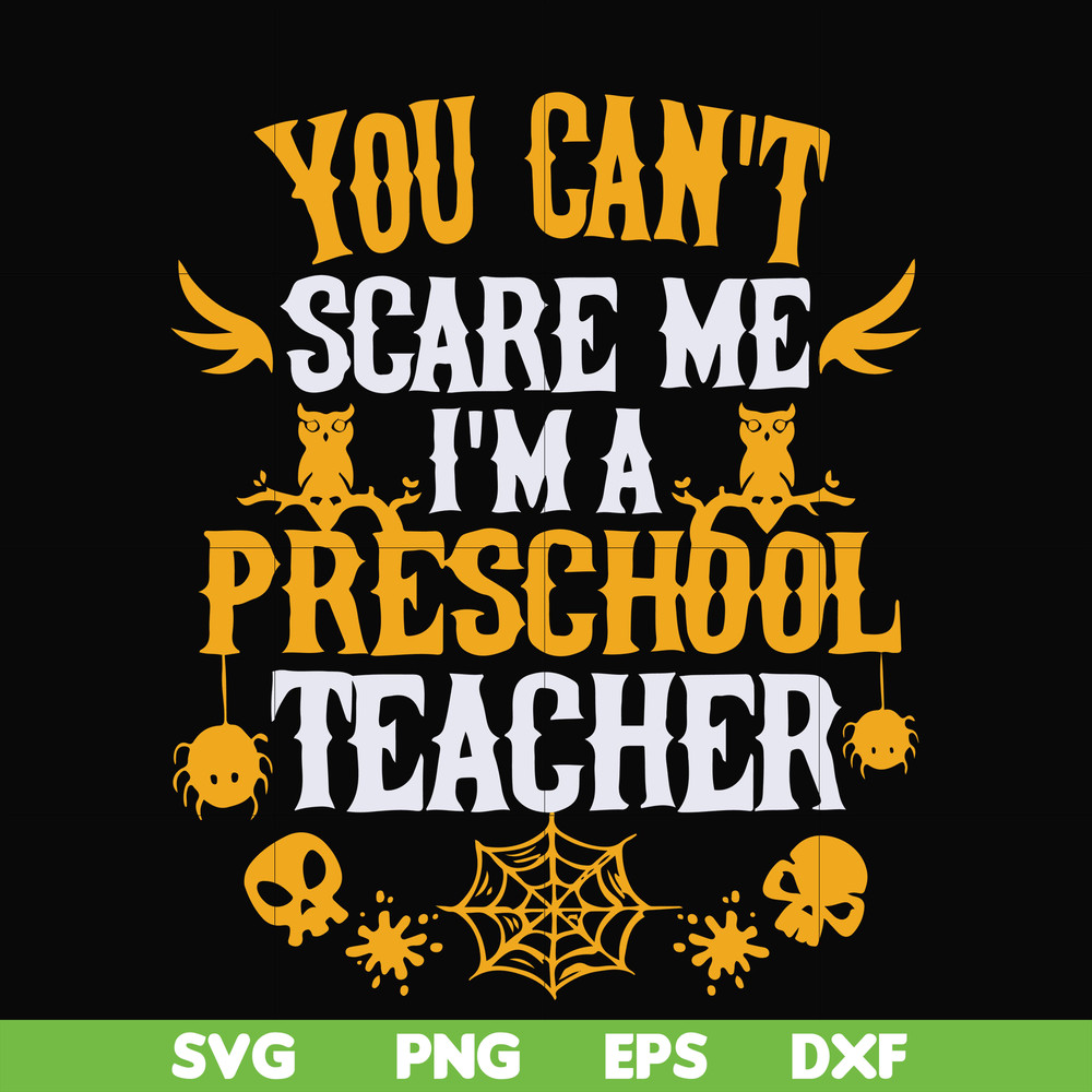 HLW25072013-You cant scare me im a preschool teacher svg, halloween svg, png, dxf, eps digital file HLW25072013.jpg