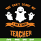 HLW2507209-You cant scare me im a great teacher svg, halloween svg, png, dxf, eps digital file HLW2507209.jpg