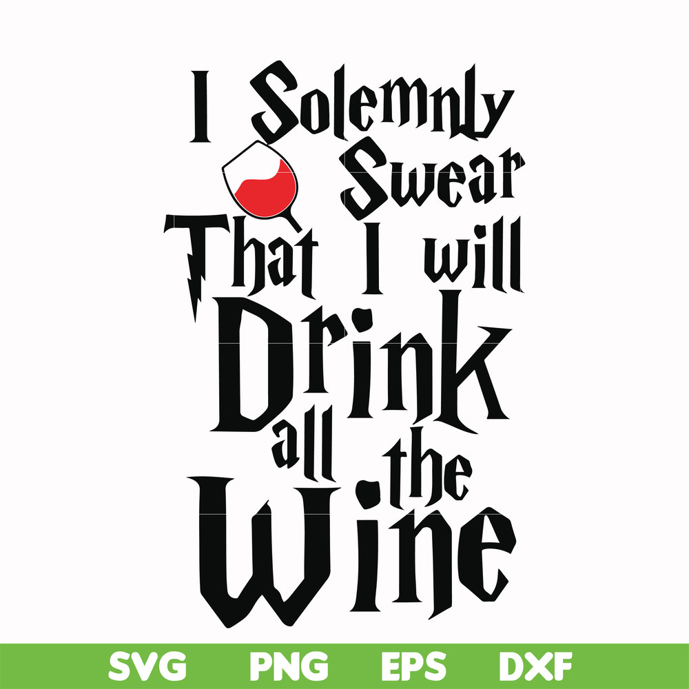 HRPT00028-I solemnly swear that I will drink all the wine svg, png, dxf, eps file HRPT00028.jpg
