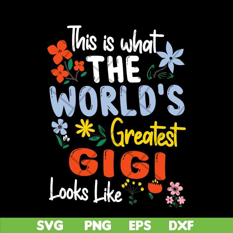 MTD02042110-This is what the world's greatest gigi svg, Mother's day svg, eps, png, dxf digital file MTD02042110.jpg