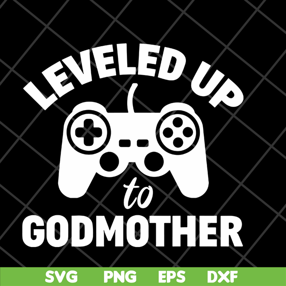 MTD03042118-Leveled up to godmother svg, Mother's day svg, eps, png, dxf digital file MTD03042118.jpg
