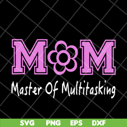 mom mater of multitasking svg, mother's day svg, eps, png, dxf digital file mtd05042103
