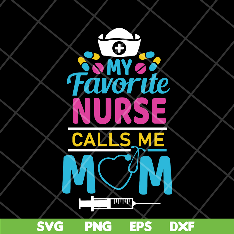 MTD05042149-My favorite nurse calls me mom svg, Mother's day svg, eps, png, dxf digital file MTD05042149.jpg