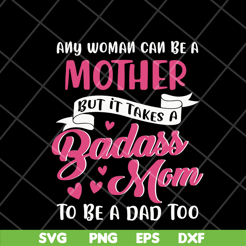 MTD08042113-Any woman can be a mother svg, Mother's day svg, eps, png, dxf digital file MTD08042113.jpg