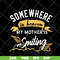 MTD08042116-somewhere in heaven my mother is smiling svg, Mother's day svg, eps, png, dxf digital file MTD08042116.jpg