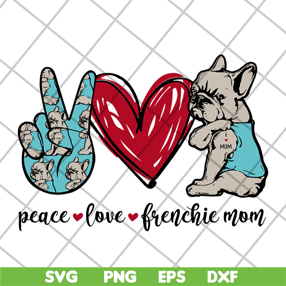 MTD08042119-Peace love frenchie mom svg, mother's day svg, eps, png, dxf digital file MTD08042119.jpg