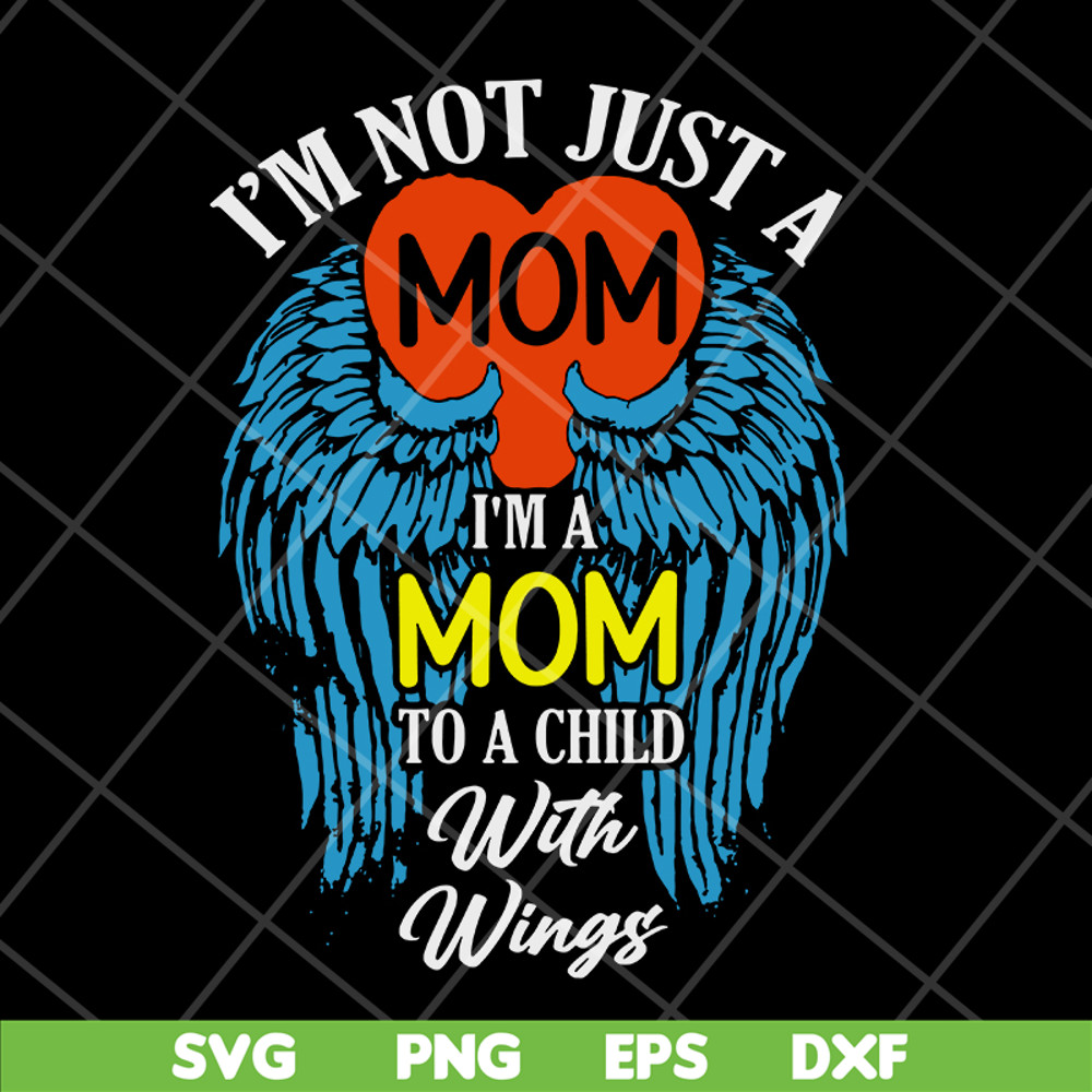 MTD10042105-i'm not just a mom to a child with wings svg, Mother's day svg, eps, png, dxf digital file MTD10042105.jpg