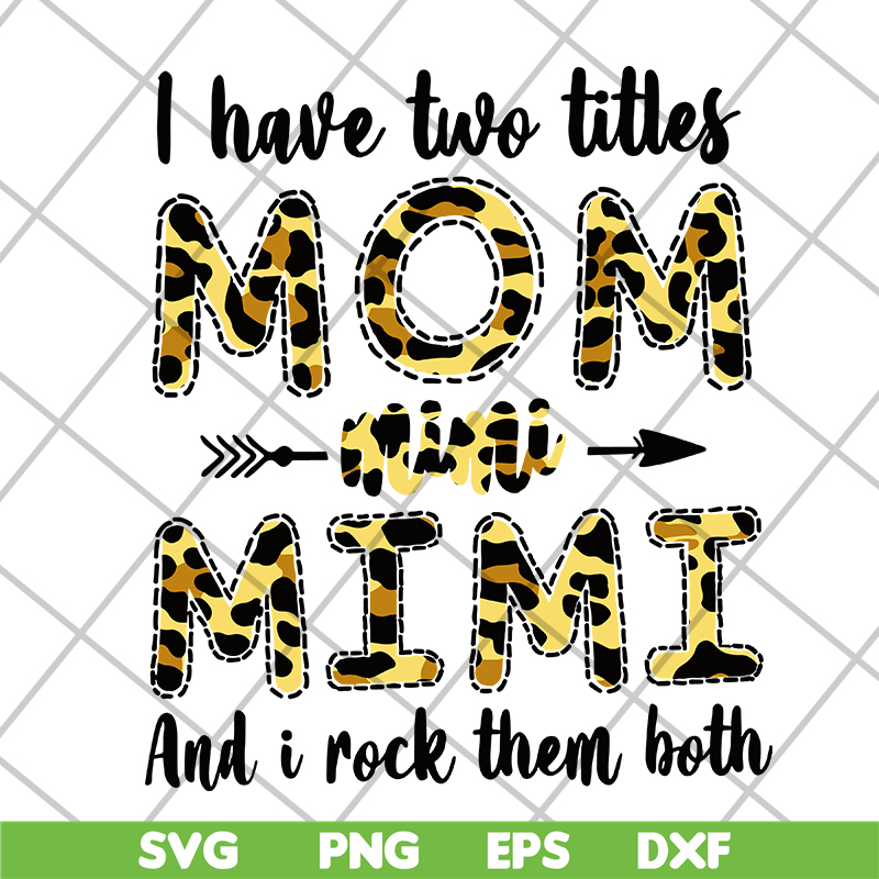 MTD10042113-i have two titles mom mimi svg, Mother's day svg, eps, png, dxf digital file MTD10042113.jpg