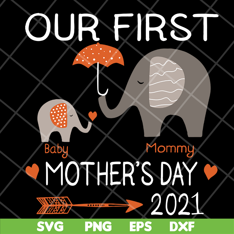 MTD13042116-Our first mother's day 2021 svg, Mother's day svg, eps, png, dxf digital file MTD13042116.jpg