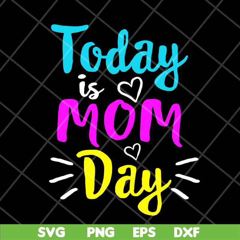 MTD13042134-Today is mom day svg, Mother's day svg, eps, png, dxf digital file MTD13042134.jpg