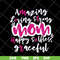 MTD16042125-Amazing loving strong mom svg, Mother's day svg, eps, png, dxf digital file MTD16042125.jpg