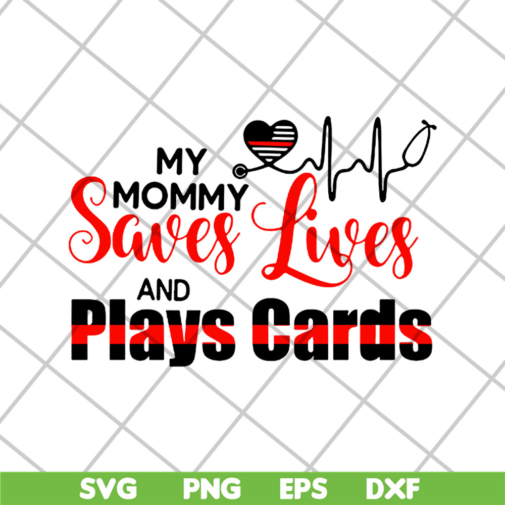 MTD16042150-My mommy saves lives and play cards svg, Mother's day svg, eps, png, dxf digital file MTD16042150.jpg