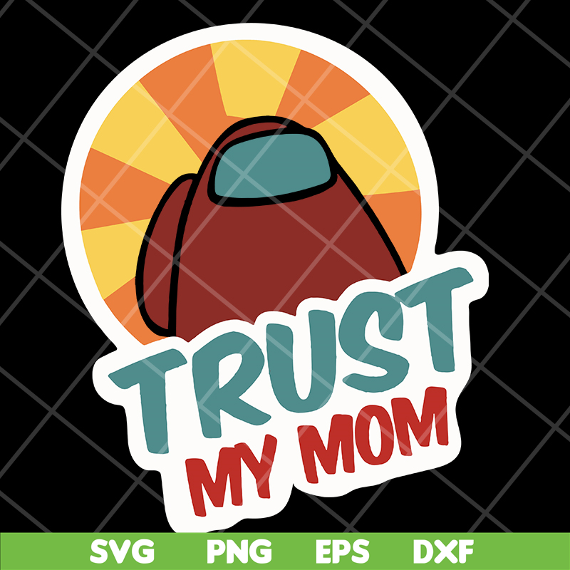 MTD1702103-Trust my mom svg, Mother's day svg, eps, png, dxf digital file MTD1702103.jpg