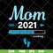 MTD1702106-Mom 2021 loading svg, Mother's day svg, eps, png, dxf digital file MTD1702106.jpg