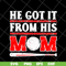 MTD1702113-He got it from his mom svg, Mother's day svg, eps, png, dxf digital file MTD1702113.jpg