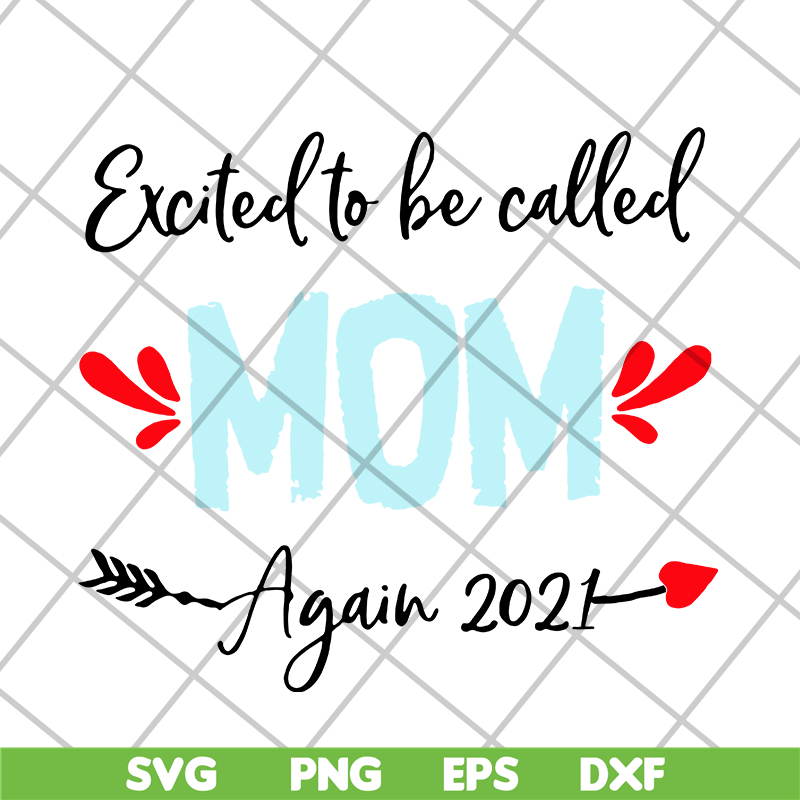 MTD20042104-excited to be called mom t-shirt again 2021 svg, Mother's day svg, eps, png, dxf digital file MTD20042104.jpg