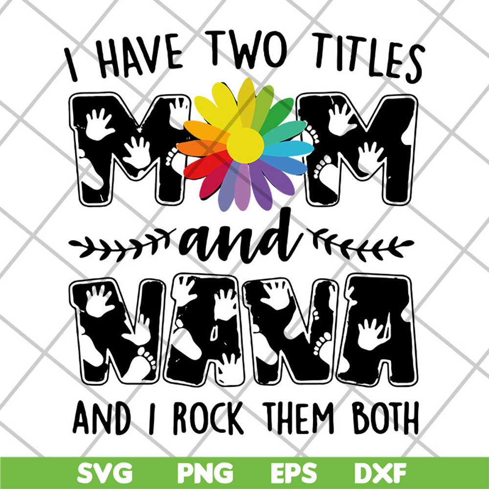 MTD22042108-i have two titles mom svg, Mother's day svg, eps, png, dxf digital file MTD22042108.jpg