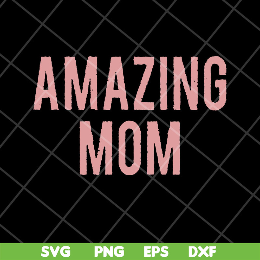 MTD22042125-Amazing Mom svg, Mother's day svg, eps, png, dxf digital file MTD22042125.jpg
