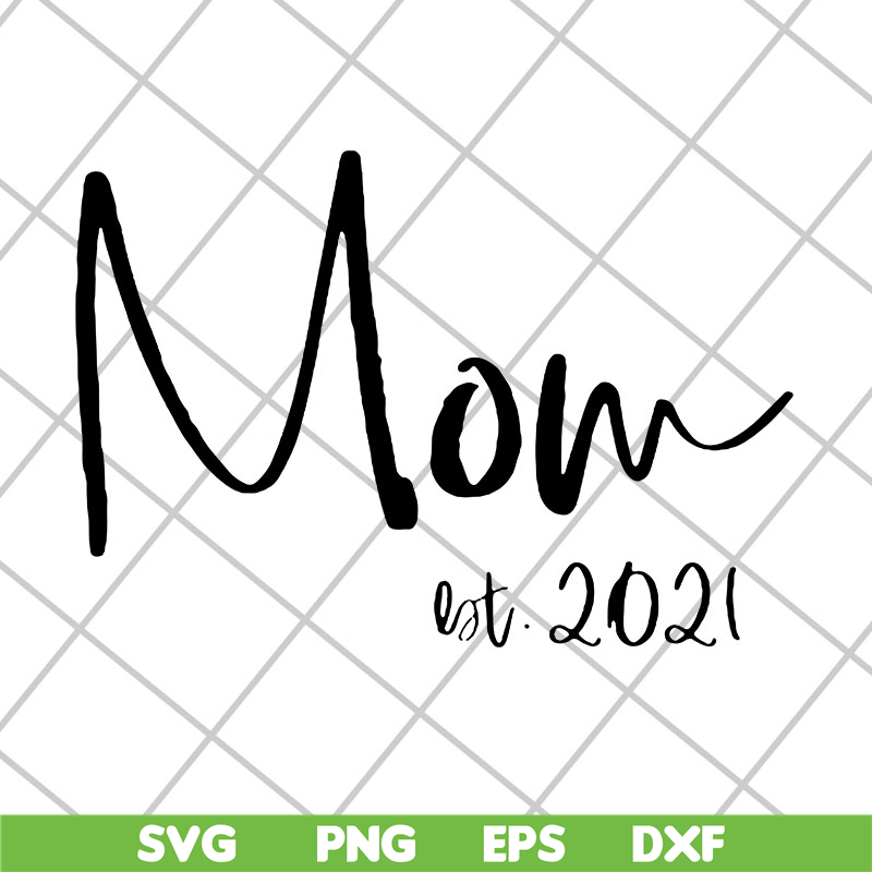 MTD23042123-Mom est 2021 svg, Mother's day svg, eps, png, dxf digital file MTD23042123.jpg