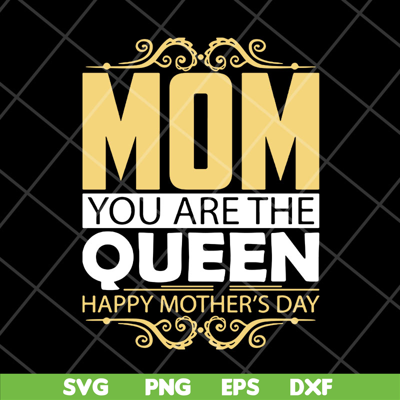 MTD23042130-Mom you are the queen svg, Mother's day svg, eps, png, dxf digital file MTD23042130.jpg