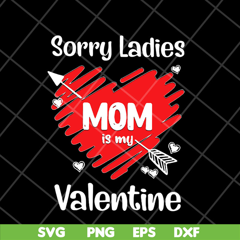 MTD23042141-Sorry ladies mom is my valentine svg, Mother's day svg, eps, png, dxf digital file MTD23042141.jpg