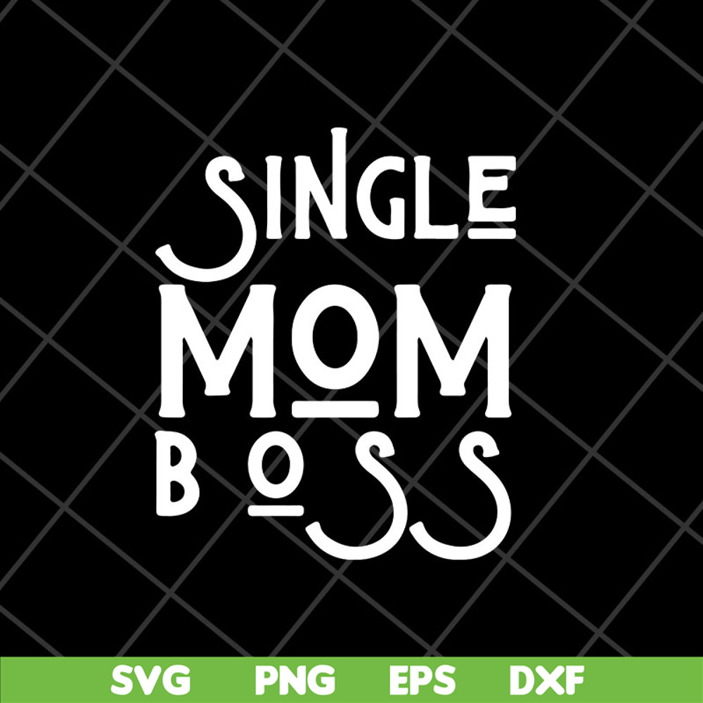MTD23042142-Single mom boss mommy mother svg, Mother's day svg, eps, png, dxf digital file MTD23042142.jpg