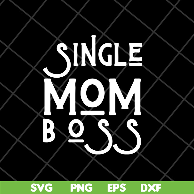 MTD23042142-Single mom boss mommy mother svg, Mother's day svg, eps, png, dxf digital file MTD23042142.jpg