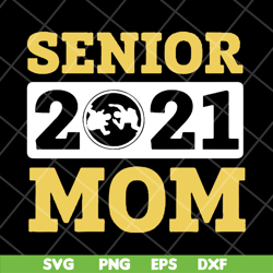 senior 2021 mom svg, mother's day svg, eps, png, dxf digital file mtd23042144