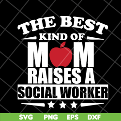 the best kind of mom raises a social worker svg, mother's day svg, eps, png, dxf digital file mtd23042145