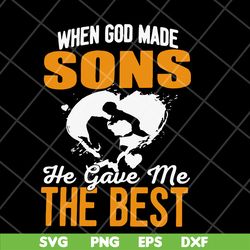 when god made sons he gave me svg, mother's day svg, eps, png, dxf digital file mtd23042148