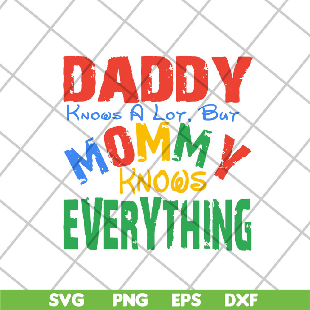 MTD26042104-Daddy know a lot but mommy knows everything svg, Mother's day svg, eps, png, dxf digital file MTD26042104.jpg