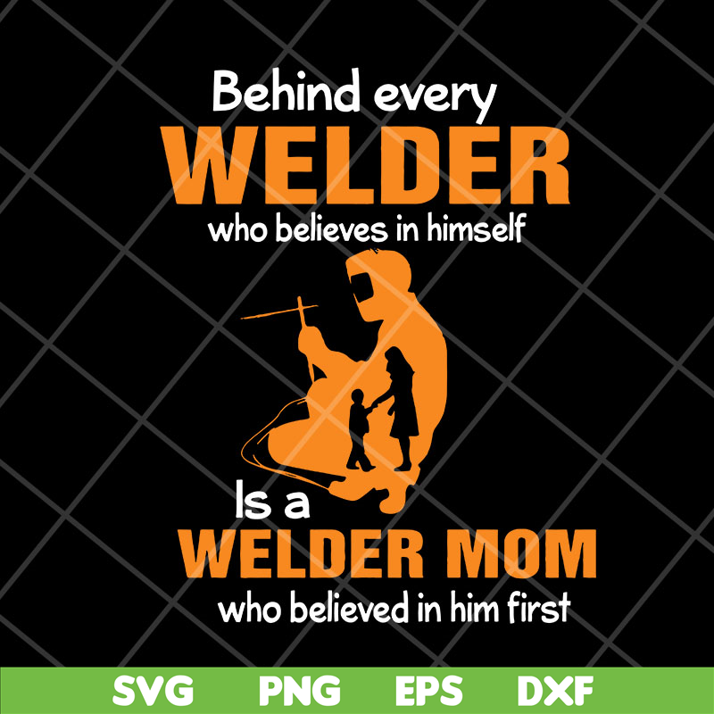 MTD27042110-Behind every welder svg, Mother's day svg, eps, png, dxf digital file MTD27042110.jpg