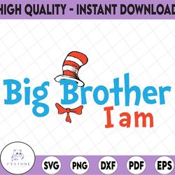 Big Brother I am svg, Cat in hat svg, Read across America svg, dxf, png, clipart, vector, sublimation design, iron on tr