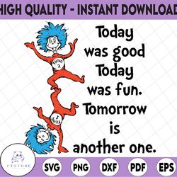 Today is good Today is fun svg, Thing one Thing two svg, Dr Seuss svg, Sayings Quotes svg, dxf, clipart, vector, print f