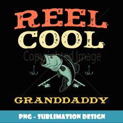 Reel Cool Granddaddy Fishing Fisherman Funny Vintage - PNG Sublimation Digital Download