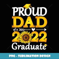 Mens Proud Dad Of A Class Of Graduate Sunflower Graduation - Modern Sublimation PNG File
