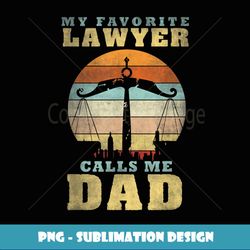 Mens My Favorite Lawyer Calls Me Dad Father's Day Funny - Vintage Sublimation PNG Download