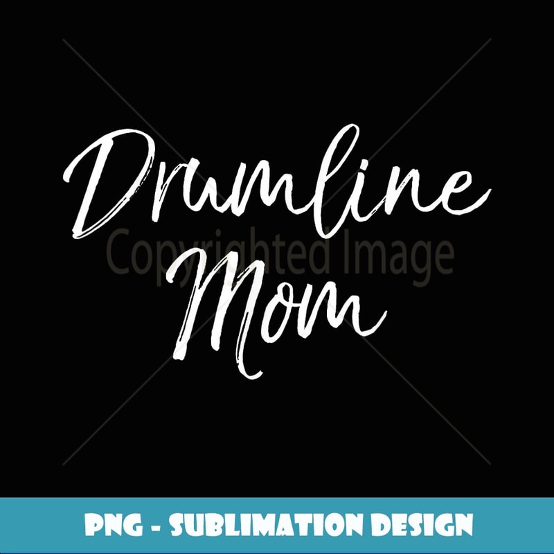 Drumline Mom Cute Marching Band Drummer Mother Gift - PNG Transparent Sublimation Design