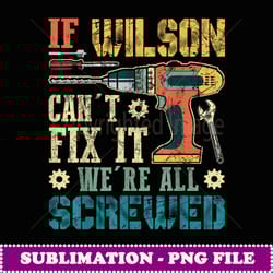 if wilson can' fix i we're all screwed funny fahers gif - creative sublimation png download