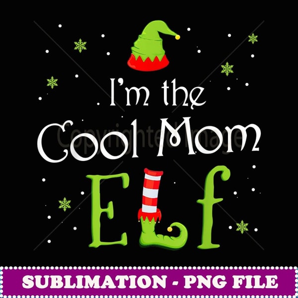 I'm The Cool Mom Elf Xmas Matching Christmas For Family - Instant PNG Sublimation Download